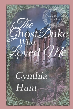 Paperback The Ghost Duke Who Loved Me: A Lightly Paranormal Gothic Regency Romance Book