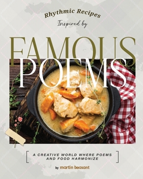 Rhythmic Recipes Inspired by Famous Poems: A Creative World Where Poems and Food Harmonize