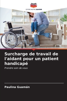 Paperback Surcharge de travail de l'aidant pour un patient handicapé [French] Book