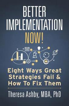 Paperback Better Implementation Now!: Eight Ways Great Strategies Fail and How to Fix Them Book