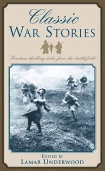 Paperback Classic War Stories: Fourteen Thrilling Tales from the Battlefield Book