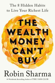 Hardcover The Wealth Money Can't Buy: The 8 Hidden Habits to Live Your Richest Life Book