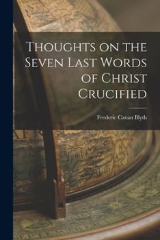 Paperback Thoughts on the Seven Last Words of Christ Crucified Book