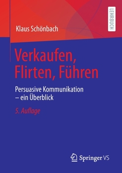 Paperback Verkaufen, Flirten, Führen: Persuasive Kommunikation - Ein Überblick [German] Book