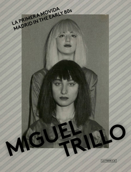 Paperback Miguel Trillo: Madrid in the Early 80s Book