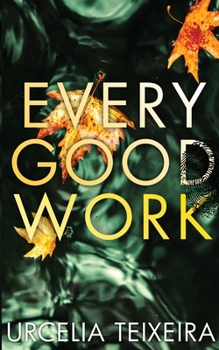 Paperback Every Good Work: A Contemporary Christian Mystery and Suspense Novel Book