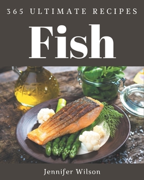 Paperback 365 Ultimate Fish Recipes: A Timeless Fish Cookbook Book