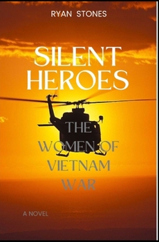 Paperback Silent Heroes: The Women of Vietnam War Book