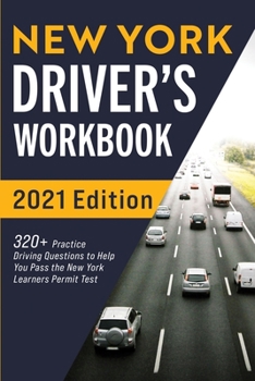 Paperback New York Driver’s Workbook: 320+ Practice Driving Questions to Help You Pass the New York Learner’s Permit Test Book