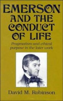 Hardcover Emerson and the Conduct of Life: Pragmatism and Ethical Purpose in the Later Work Book