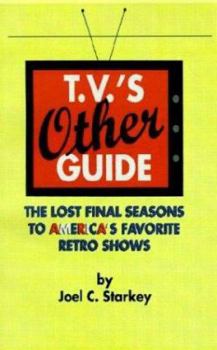 T.V.'s Other Guide: The Lost Final Seasons to America's Favorite Retro Shows