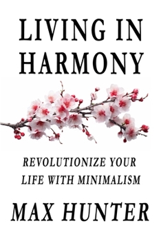 Paperback Living in Harmony: Revolutionize your life with minimalism Book