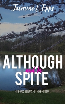 Paperback Although and In Spite: Poems toward freedom Book