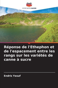 Paperback Réponse de l'Ethephon et de l'espacement entre les rangs sur les variétés de canne à sucre [French] Book
