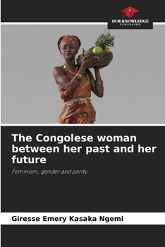 The Congolese woman between her past and her future: Feminism, gender and parity