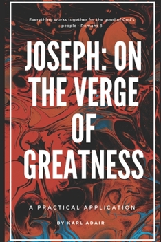 Paperback Joseph: On The Verge Of Greatness: A Practical Application Book
