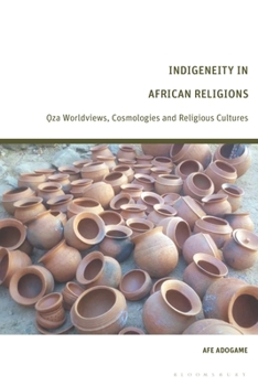 Paperback Indigeneity in African Religions: Oza Worldviews, Cosmologies and Religious Cultures Book