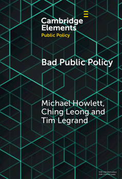 Hardcover Bad Public Policy: Malignity, Volatility and the Inherent Vices of Policymaking Book