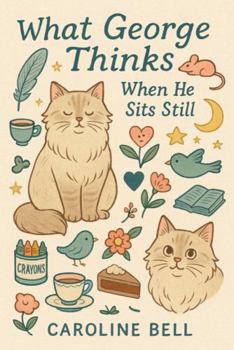 Hardcover What George Thinks When He Sits Still Book