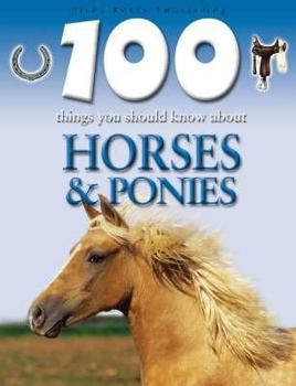 Horses and Ponies (100 Things You Should Know About...) - Book  of the 100 Things You Should Know About . . .