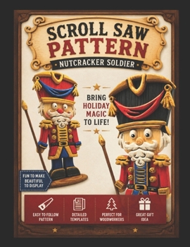 Paperback Nutcracker Soldier Scroll Saw Pattern: Detailed Woodworking Template for Holiday Decor Book