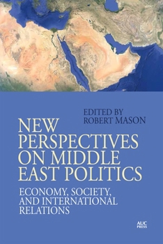New Perspectives on Middle East Politics : Economy, Society, and International Relations