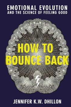 How to Bounce Back: Emotional Evolution and the Science of Feeling Good