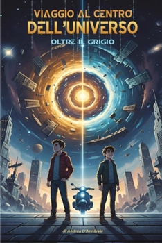 Paperback Viaggio Al Centro Dell'universo: Oltre Il Grigio [Italian] Book