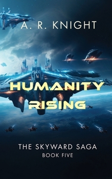 Humanity Rising - Book #5 of the Skyward Saga