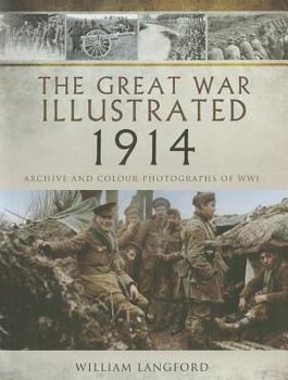 Hardcover The Great War Illustrated 1914: A Picture Editor's Selection of 1,000 Images Illustrating Historic Events in 1914 Book