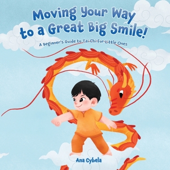 Paperback Moving Your Way to a Great Big Smile!: A Beginner's Guide to Tai Chi for Little Ones Book