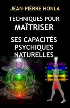 Paperback Techniques Pour Maîtriser Ses Capacités Psychiques Naturelles [French] Book