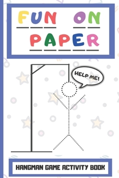 Fun On Paper: Hangman Game Activity Book Perfect for Childrens Teenagers and The Whole Family