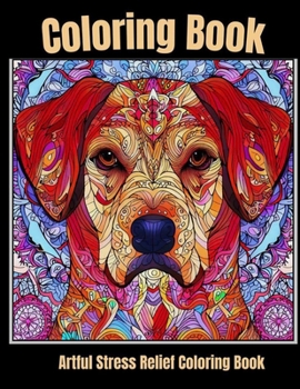 Artful stress relief coloring book: Tranquil Tails: Dog Portraits Coloring Escape