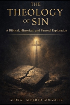 Paperback The Theology of Sin: A Biblical, Historical, and Pastoral Exploration Book