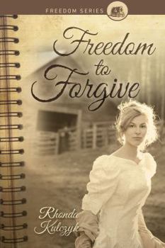Freedom to Forgive - Book #4 of the Freedom Series