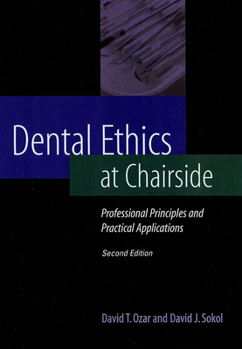 Paperback Dental Ethics at Chairside: Professional Principles and Practical Applications Book