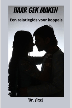 Paperback Haar Gek Maken: Een relatiegids voor koppels [Dutch] Book