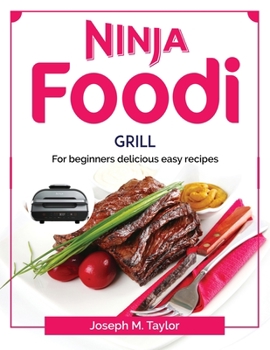 Paperback Ninja Foodi Grill: For beginners delicious easy recipes Book