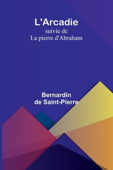Paperback L'Arcadie; suivie de La pierre d'Abraham [French] Book