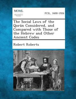 Paperback The Social Laws of the Qoran Considered, and Compared with Those of the Hebrew and Other Ancient Codes Book