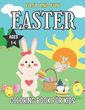 Paperback Easy and Fun Easter Coloring Book for Kids ages 1-4: Big & Easy Coloring Pages For Toddlers and Preschoolers With Easter Bunnies, Eggs, Chicks And Mor Book