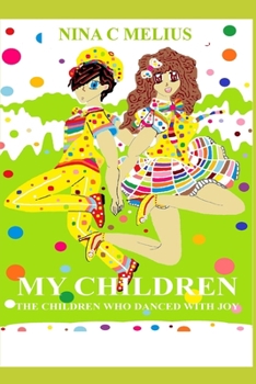 Paperback My Children: The Children Who Danced with Joy Book