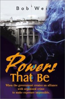 Paperback Powers That Be: When the Government Creates an Alliance with Organized Crime to Make Exposure Impossible Book
