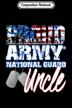 Paperback Composition Notebook: Proud Patriotic Army National Guard Uncle USA Flag Men Journal/Notebook Blank Lined Ruled 6x9 100 Pages Book