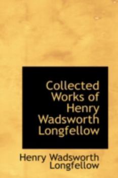 Collected Works of Henry Wadsworth Longfellow