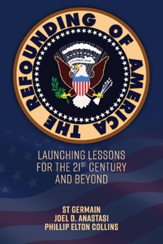 Paperback The Refounding of America: Launching Lessons for the 21st Century and Beyond Book