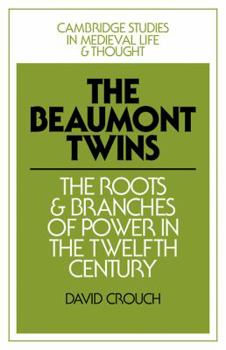 Paperback The Beaumont Twins: The Roots and Branches of Power in the Twelfth Century Book