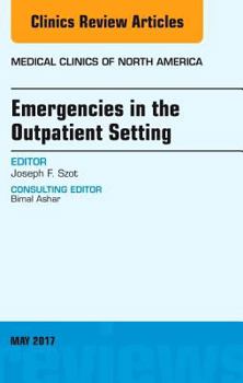 Hardcover Emergencies in the Outpatient Setting, an Issue of Medical Clinics of North America: Volume 101-3 Book