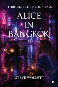 Alice in Bangkok: Through the Neon Glass